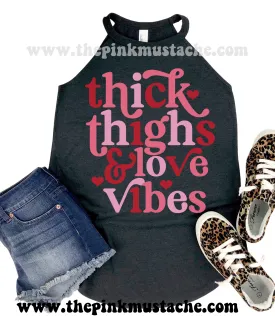 Thick Thighs Love Vibes Funny Valentines Workout District High Neck Tank/ Gifts for Her/ Funny Tank Top/ Adult Sizes Available